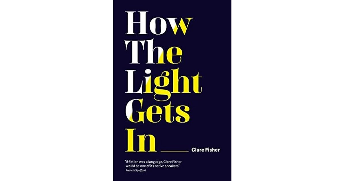 How The Light Gets In by Clare Fisher