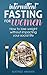 Intermittent Fasting for Women by Beatrice Anahata
