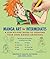 Manga Art for Intermediates: A Step-by-Step Guide to Creating Your Own Manga Drawings