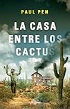 La casa entre los cactus by Paul Pen