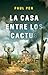 La casa entre los cactus by Paul Pen