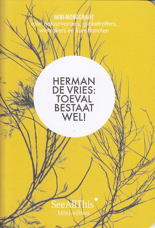 herman de vries: Toeval bestaat wel!