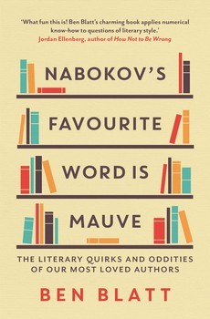 Nabokov S Favorite Word Is Mauve What The Numbers Reveal About The Classics Bestsellers And Our Own Writing By Ben Blatt