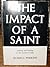 The Impact of a Saint by Russell Perkins