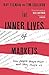 The Inner Lives of Markets: How People Shape Them - And They Shape Us
