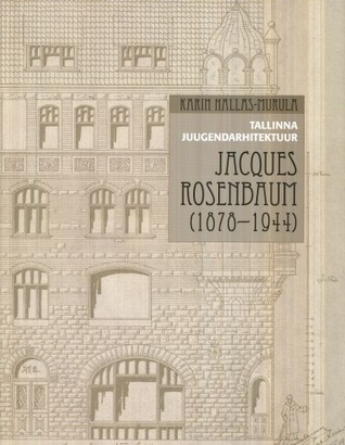 Tallinna juugendarhitektuur: Jacques Rosenbaum (1878-1944)