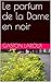 Le parfum de la Dame en noir