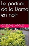 Le parfum de la Dame en noir Le parfum de la Dame en noir