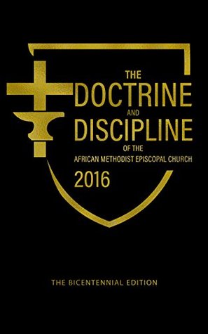 The Doctrine and Discipline of the African Methodist Episcopal Church - 2016: Bicentennial Edition (Kindle Edition)