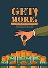 Get More!: Get The Raise You Deserve Get More!: Get The Raise You Deserve