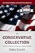 The Conservative Collection: A Guide to History and Politics in Modern America