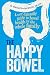The Happy Bowel by Micahel Levitt MB BS, FRACS