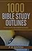 1000 Bible Study Outlines