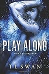 Play Along by T.L. Swan