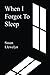 When I Forgot To Sleep by Susan Llewelyn