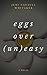 Eggs Over (Un)Easy by Jeni Caudill Whitaker