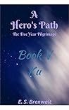 A Hero's Path: The Five Year Pilgrimage: Book V: Ku