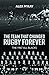 The Team That Changed Rugby...