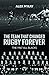 The Team That Changed Rugby Forever by Alex McKay