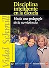 Disciplina inteligente en la escuela: Hacia una pedagogía de la no violencia (Educadores contemporáneos) (Spanish Edition)