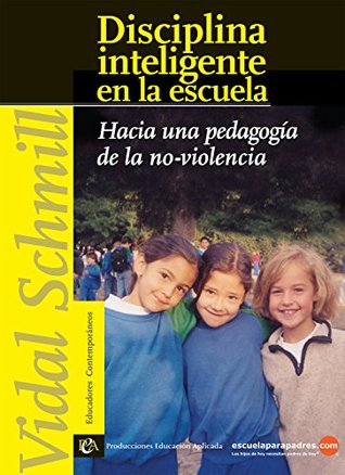 Disciplina inteligente en la escuela: Hacia una pedagogía de la no violencia (Educadores contemporáneos) (Spanish Edition)