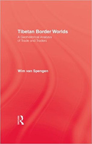 Tibetan Border Worlds: A Geohistorical Analysis of Trade and Traders