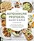 Autoimmune Protocol Made Simple Cookbook: Start Healing Your Body and Reversing Chronic Illness Today with 100 Delicious Recipes