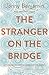 The Stranger on the Bridge: My Journey from Despair to Hope