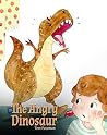 The Angry Dinosaur: A Cute Children Book to Teach Kids about Anger Management. The Angry Dinosaur: A Cute Children Book to Teach Kids about Anger Management.