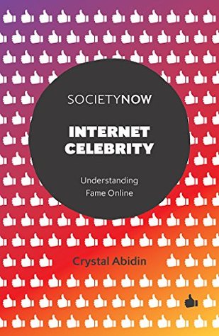 Internet Celebrity: Understanding Fame Online (SocietyNow)