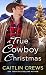 A True Cowboy Christmas by Caitlin Crews A True Cowboy Christmas by Caitlin Crews