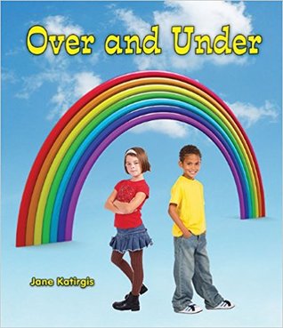 Over and Under (All About Opposites: Guided Reading Level: A)