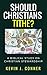 Should Christians Tithe?: A Biblical Study on Christian Stewardship