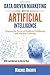 Data-Driven Marketing with Artificial Intelligence: Harness the Power of Predictive Marketing and Machine Learning