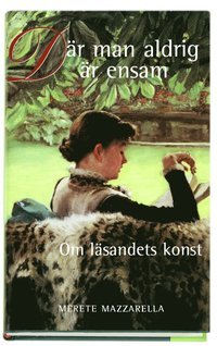 Där man aldrig är ensam: om läsandets konst