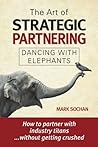The Art of Strategic Partnering: Dancing with Elephants