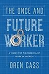 The Once and Future Worker by Oren Cass