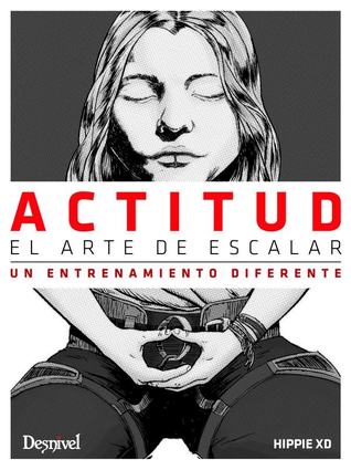 Actitud. El arte de escalar: un entrenamiento diferente (Paperback)