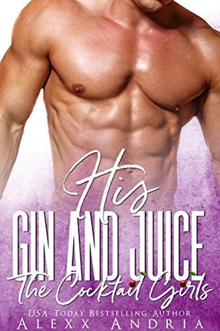 His Gin and Juice (The Cocktail Girls)