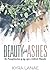 Beauty for Ashes
