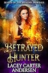 Betrayed Hunter by Lacey Carter Andersen