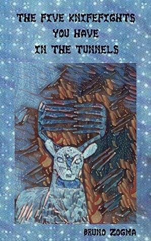 The Five Knifefights You Have in the Tunnels (Neverending Knifefight, #3)