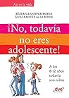 ¡No, todavía no eres adolescente!. A los 8-12 años todavía son niños: Cómo proteger la infancia entre los 8 y los 12 años (Spanish Edition)