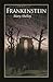 Frankenstein by Mary Wollstonecraft Shelley Frankenstein by Mary Wollstonecraft Shelley