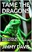 TAME THE DRAGONS: HOW TO DE...