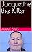 Jacqueline the Killer