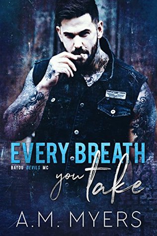Every Breath You Take (Bayou Devils MC, #3)