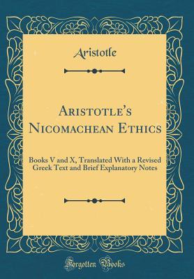 Nicomachean Ethics: Books V and X, Translated with a Revised Greek Text and Brief Explanatory Notes