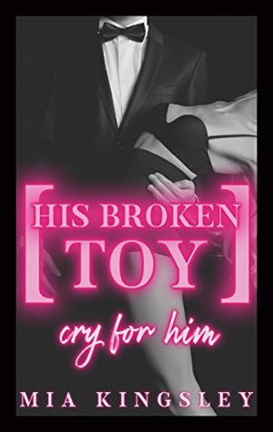His Broken Toy – Cry For Him (Protective Men Trilogy 3) (German Edition)