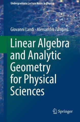 Linear Algebra and Analytic Geometry for Physical Sciences (Undergraduate Lecture Notes in Physics)